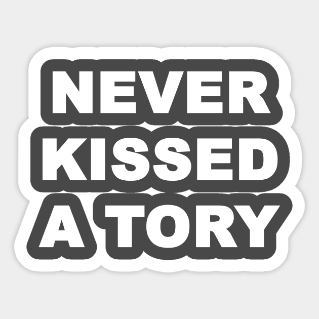 Never Kissed A Tory Sticker by Souna's Store